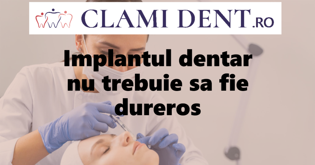 Este dureroasă procedura de implant dentar? Ghid complet de la Clami Dent, Alba Iulia