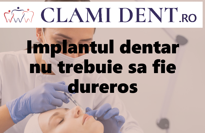 Este dureroasă procedura de implant dentar? Ghid complet de la Clami Dent, Alba Iulia