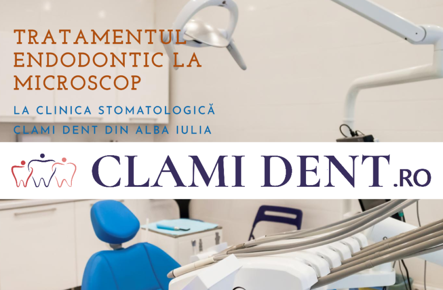 Totul despre Tratamentul Endodontic la Microscop la Clinica Stomatologică Clami Dent din Alba Iulia