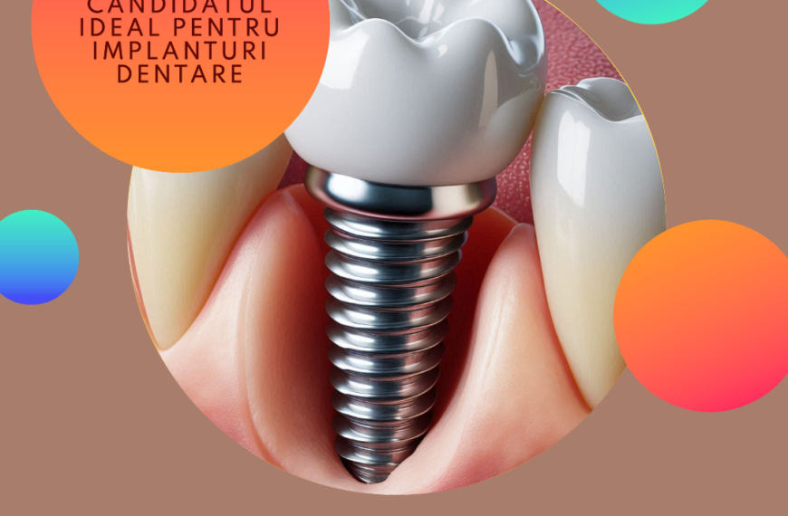 Cine Este Candidatul Ideal pentru Implanturile Dentare