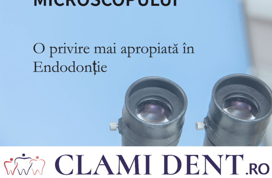 Avantajele Microscopului în Endodonție