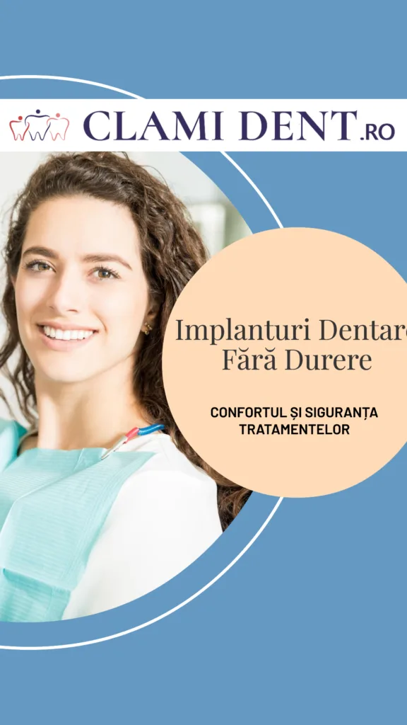 Implanturi Dentare Fără Durere Confortul și Siguranța Tratamentelor la ClamiDent Alba Iulia