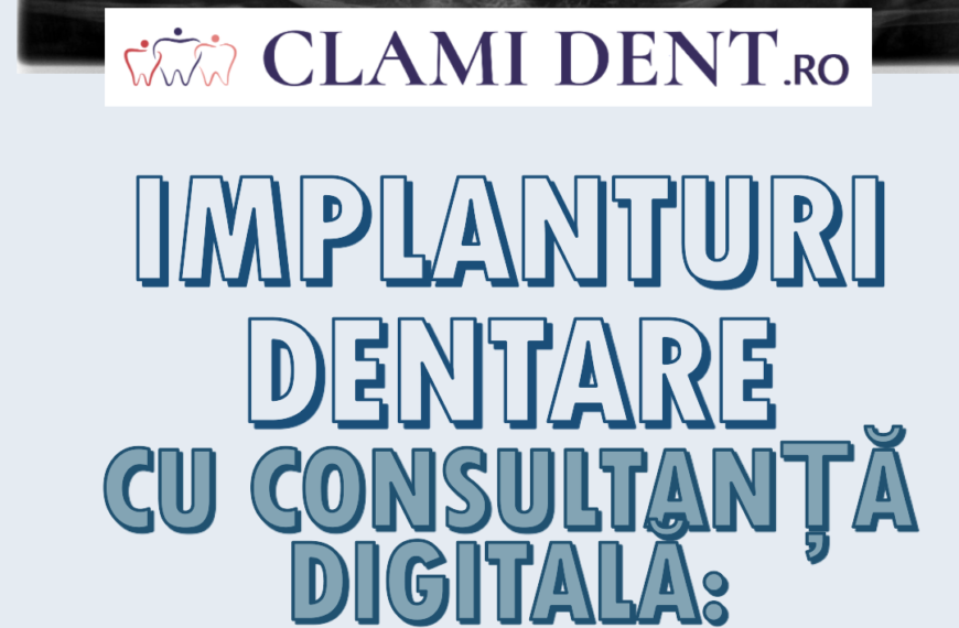 Implanturi Dentare cu Consultanță Digitală Precizie și Personalizare la ClamiDent Alba Iulia
