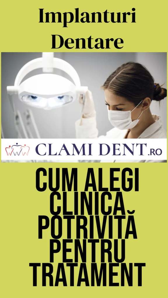 Implanturi Dentare Cum Alegi Clinica Potrivită pentru Tratament