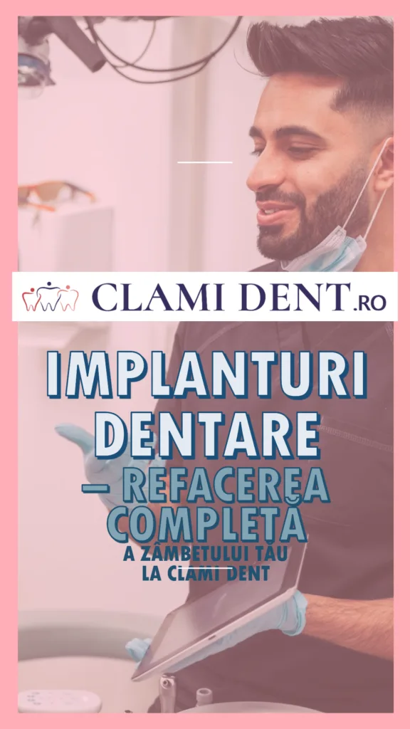 Implanturi Dentare – Refacerea Completă a Zâmbetului tău la Clami Dent
