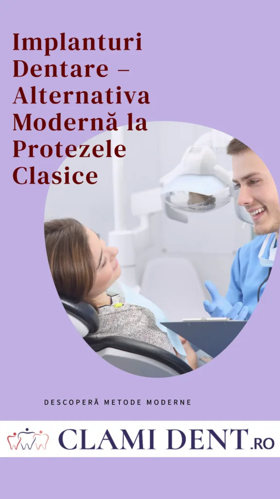 Implanturi Dentare – Alternativa Modernă la Protezele Clasice