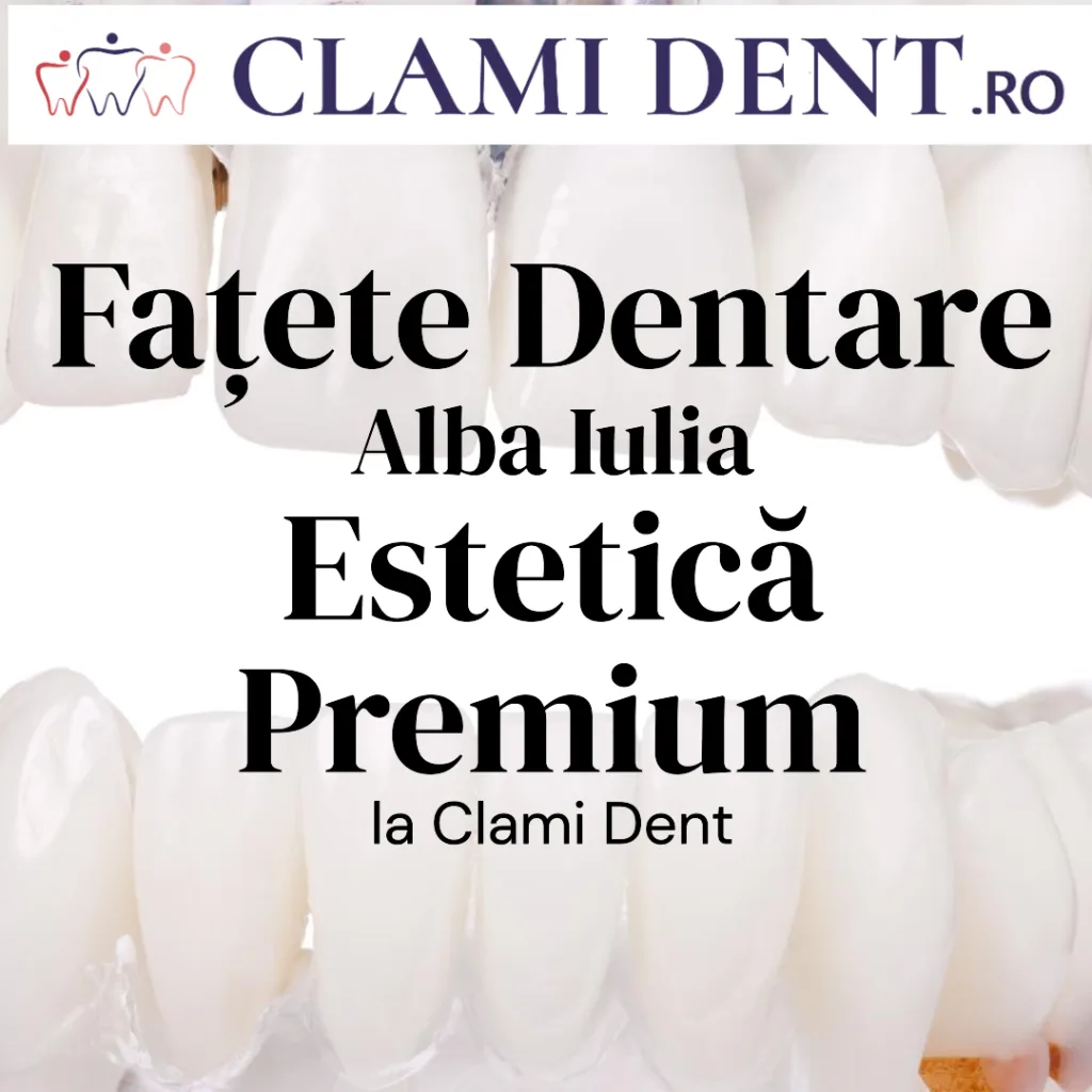 Zâmbet Impecabil cu Fațete Ceramice – Clami Dent Alba Iulia