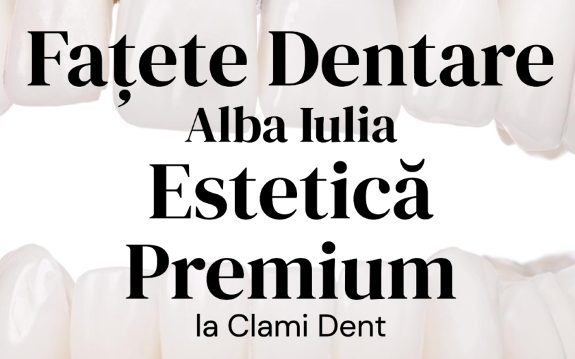 Zâmbet Impecabil cu Fațete Ceramice – Clami Dent Alba Iulia