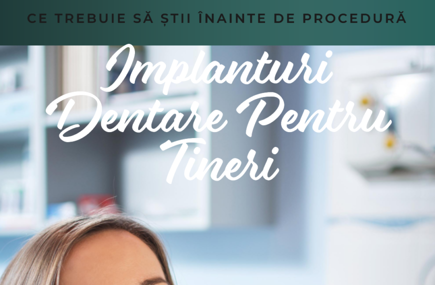 Implanturi dentare la tineri ce trebuie știut